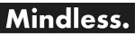 Mindless